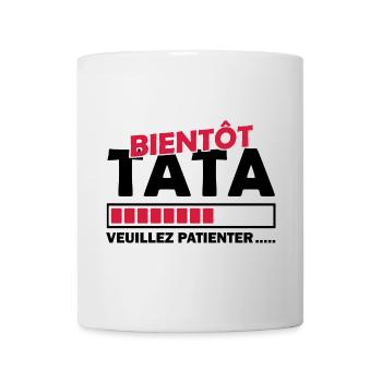bientôt tata veuillez patienter - Mug blanc - blanc - Devant