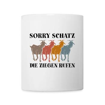 die Ziegen rufen | schatz die ziegen rufen - Tasse - Weiß - Vorne