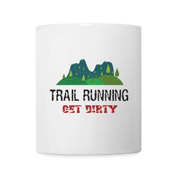 Trail Running – Werden Sie schmutzig! - Tasse - Weiß - Vorne