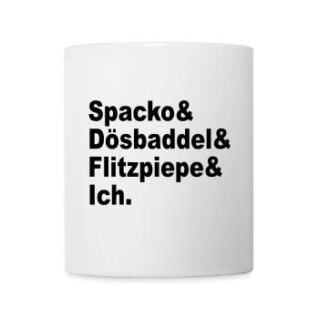 Spacko, Dösbaddel, Flitzpiepe, Ich. - Tasse - Weiß - Vorne
