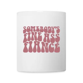 Somebody's Fine Ass Fiancée Bride To Be Engagement - Mug - white - Front