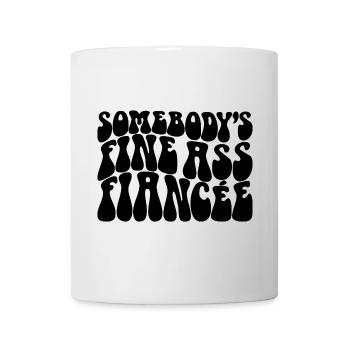 Somebody's Fine Ass Fiancée Bride To Be Engagement - Mug - white - Front