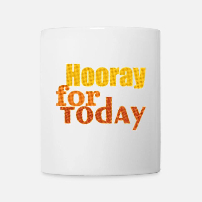 hooray for today - Tasse - Weiß