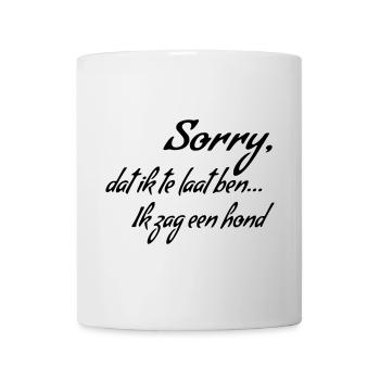 Tut mir leid, dass ich zu spät komme... Ich habe einen Hund gesehen * - Tasse - Weiß - Vorne