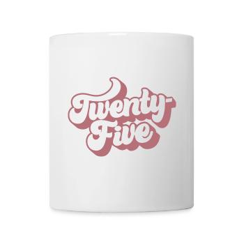 Twenty-Five 25th Birthday For Women 25 Years Old - Mug - white - Front