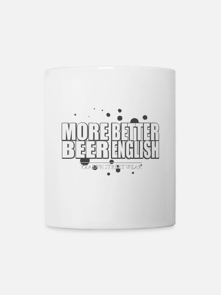 more beer better english - Tasse - Weiß