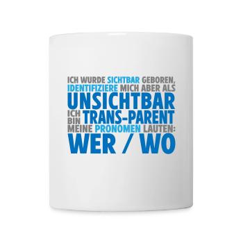 Unsichtbar Transparent Wer Wo | Farben änderbar - Tasse - Weiß - Vorne