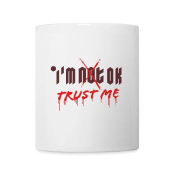 I'm OK. Trust Me. - Tasse - Weiß - Vorne