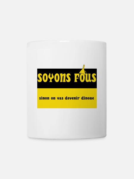 Soyons fous - Mug blanc - blanc