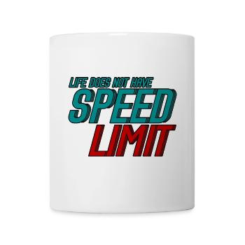 Life Does Not Have Speed Limit 3 - Tasse - Weiß - Vorne