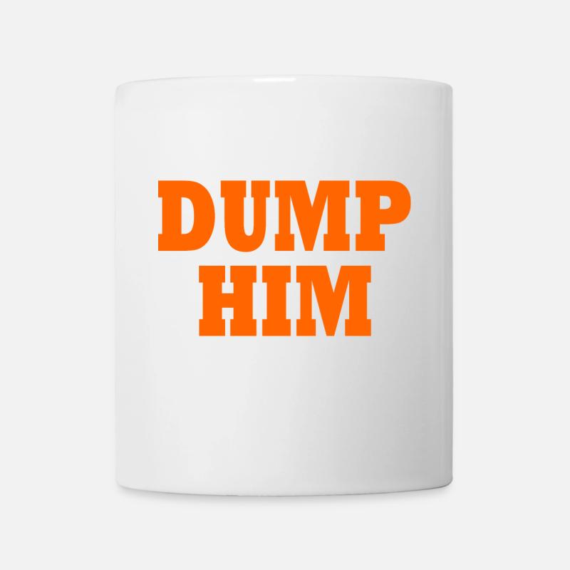 Dump him - Tasse - Weiß