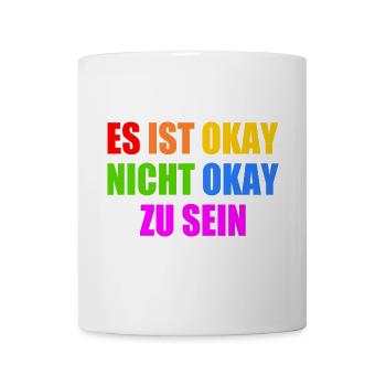 es ist okay nicht okay zu sein - Tasse - Weiß - Vorne