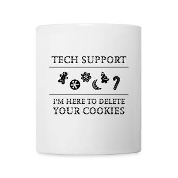 "Tech Support - I'm Here To Delete Your Cookies" - Tasse - Weiß - Vorne