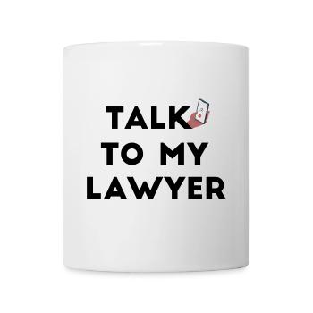 Talk To My Lawyer - Mug - white - Front