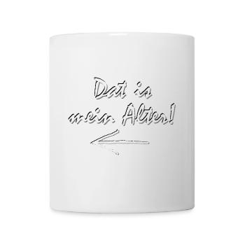 Dat is mein Alter, Ruhrpott Dialekt, Lustig - Tasse - Weiß - Vorne