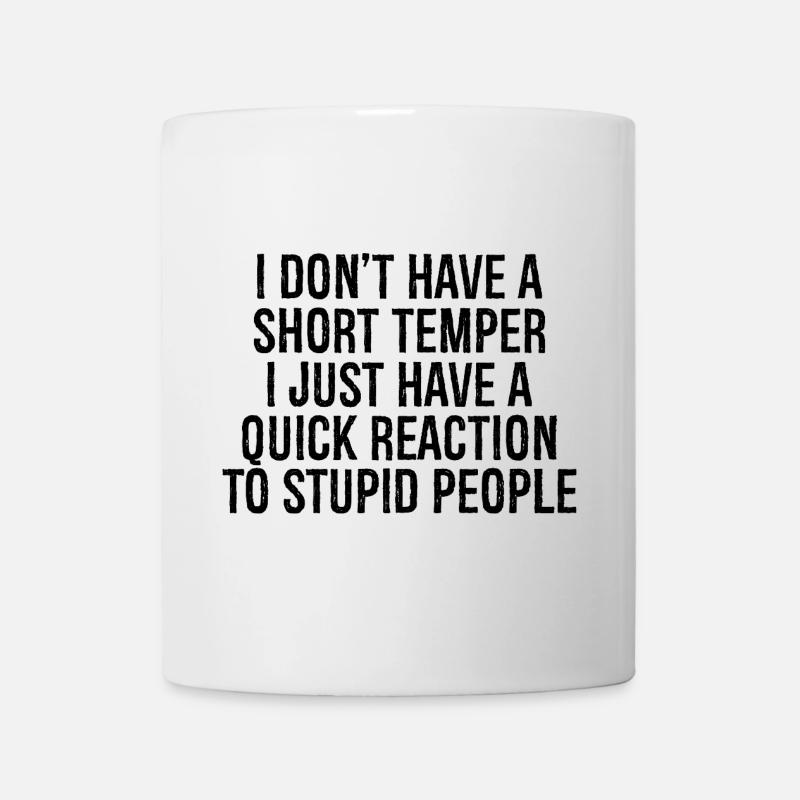Je n’ai pas un tempérament court, j’ai juste un - Mug blanc - blanc
