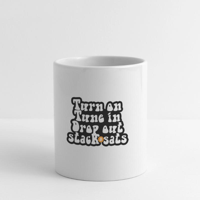 Bitcoin - Turn on Tune in Drop out Stack sats Tasse