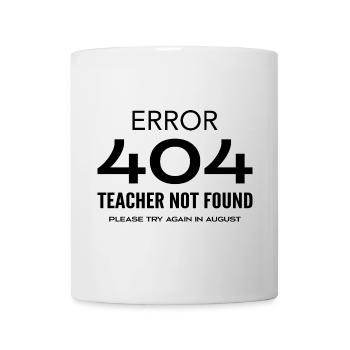 Last Day of School Error 404 Teacher Not Found - Mug blanc - blanc - Devant