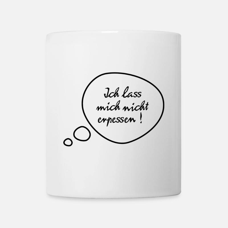 Ich lass mich nicht erpressen - Tasse - Weiß