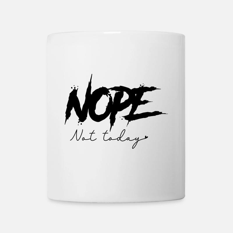 Nope - Not Today - Tasse - Weiß