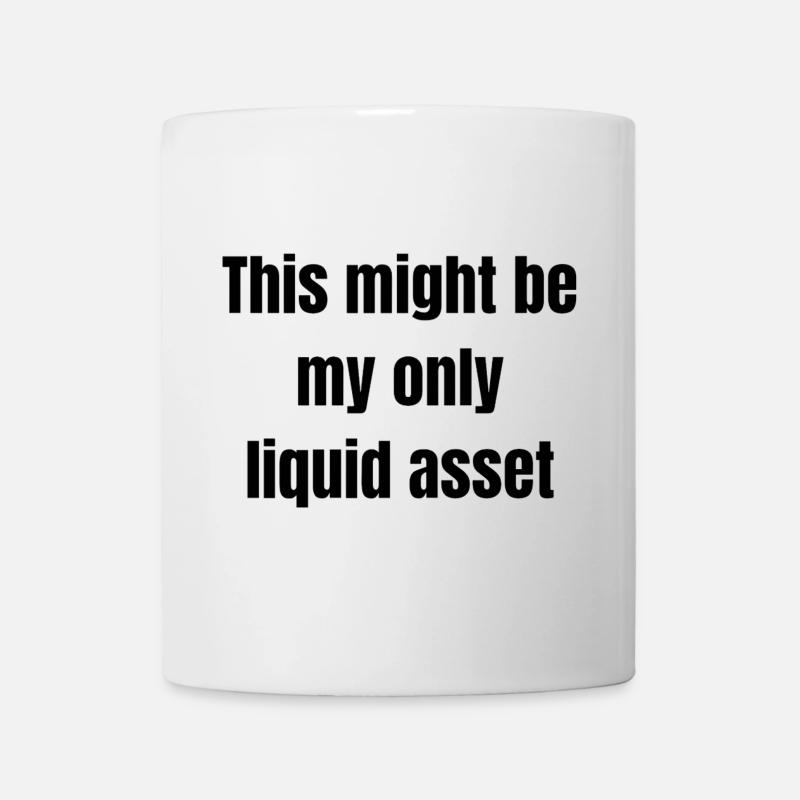 This might be my only liquid asset - Tasse - Weiß
