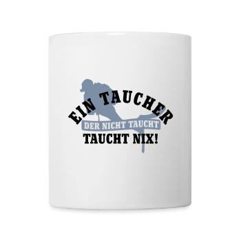 Ein Taucher der nicht taucht, taucht nix | Diver | - Mug - white - Front