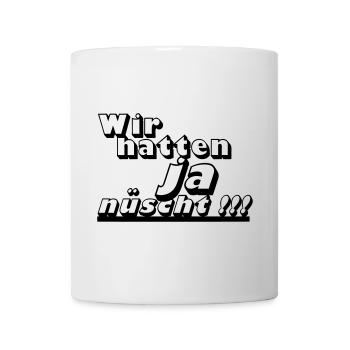 Ostalgie, DDR Kult ,Wir hatten ja nüscht (25) - Tasse - Weiß - Vorne