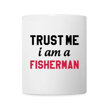 Trust Me I am a Fisherman - Mug blanc - blanc - Devant