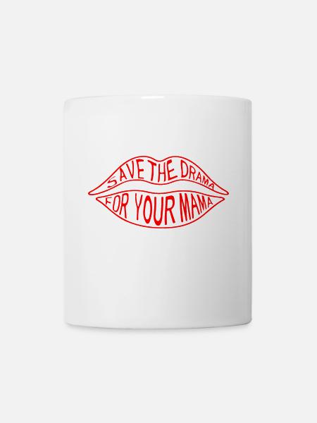 save the drama for your mama - Tasse - Weiß