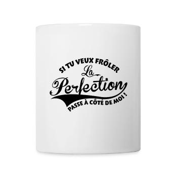 Si tu veux frôler la perfection passe à côté demoi - Mug blanc - blanc - Devant