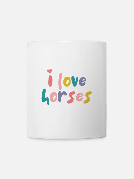 I love horses - Pferdesprüche - Pferd - Tasse - Weiß
