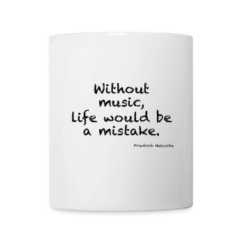 Without music, life would ba a mistake - Nietzsche - Tasse - Weiß - Vorne