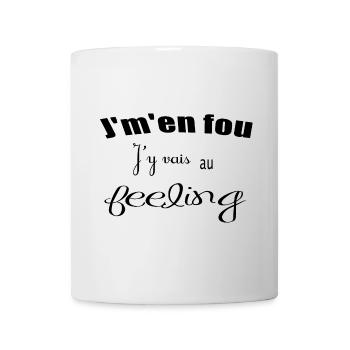 Je m'en fou, j'y vais au feeling - Mug blanc - blanc - Devant
