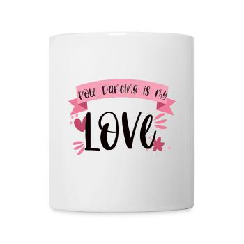 Pole Dancing is my love - Dancer Gift - Mug - white - Front