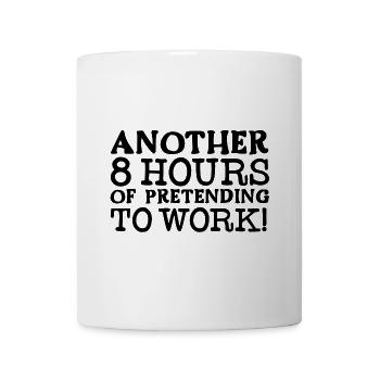 Encore 8 heures à faire semblant de travailler - Mug blanc - blanc - Devant