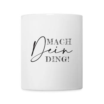 Mach dein Ding - Tasse - Weiß - Vorne