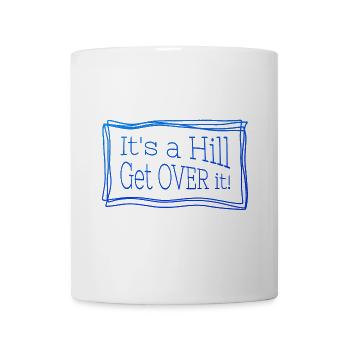 It's a hill get over it blau – Funny quote - Mug - white - Front