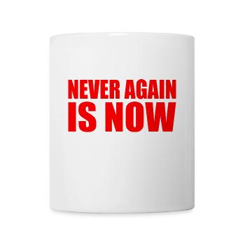 Never again is now - Tasse - Weiß - Vorne