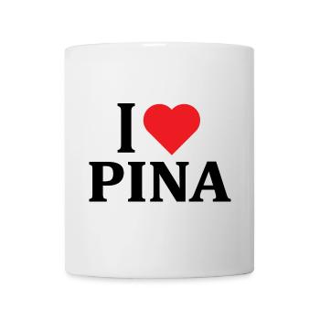 T-Shirt I love Pina T-Shirt Geschenkidee - Tasse - Weiß - Vorne
