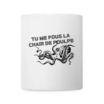 Tu me fous la chair de poulpe - Mug blanc - blanc - Devant