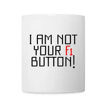 I Am Not Your F1 Button - Mug - white - Front