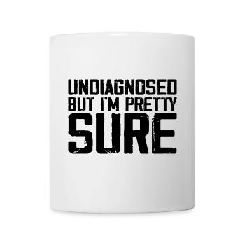 Undiagnosed But I'm Pretty Sure Funny Announcement - Mug - white - Front