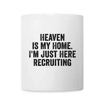Heaven is My Home I'm Just Here Recruiting | Funny - Mug - white - Front