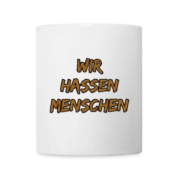 Wir Hassen Menschen – Provokanter Spruch - Tasse - Weiß - Vorne