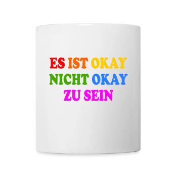 es ist okay nicht okay zu sein - Tasse - Weiß - Vorne