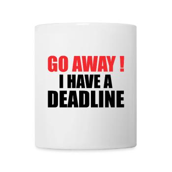 Gehen Sie weg! - Ich habe eine Deadline - Tasse - Weiß - Vorne