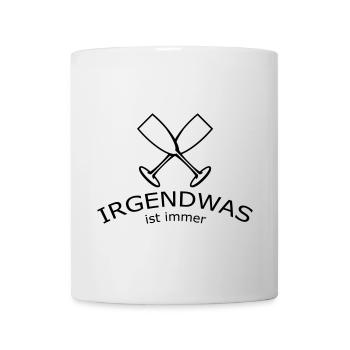 Irgendwas ist immer - Tasse - Weiß - Vorne