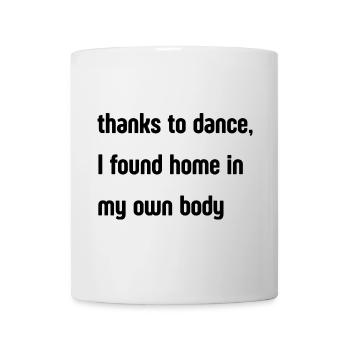 Dance Is Home – Dance & Self-Love Design - Mug - white - Front