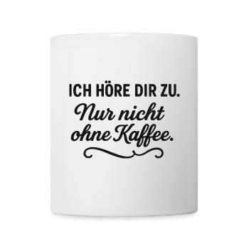 Je t’écouterai – Seulement avec du café - Mug blanc - blanc - Devant