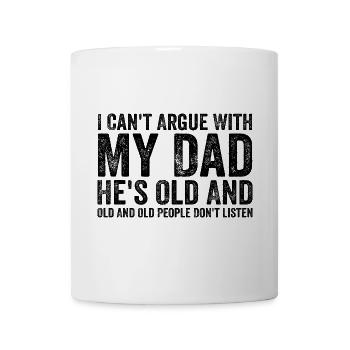 I Can't Argue With My Dad He's Old For Family - Mug - white - Front